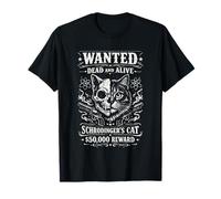 Wanted Dead and Alive : Cat G e Schrödinger T-Shirt