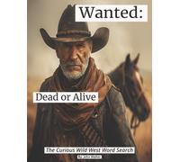 Wanted: Dead or Alive: The Curious Wild West Word Search