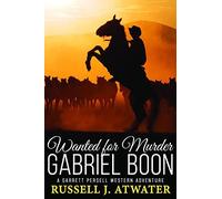 Wanted For Murder - Gabriel Boon: (A Garrett Persell Western Adventure)