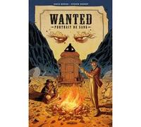 Wanted : Portrait de sang - histoire complète David Boriau (Auteur), Steven Dhondt (Dessinateur)