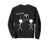 Wanted Sign That's You! Stick Figure Stickman imprimée drôle Sweatshirt
