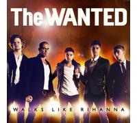 Wanted - Walks Like Rihanna
