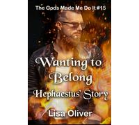 Wanting To Belong: Hephaestus Story (The Gods Made Me Do It)