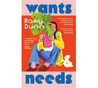 Wants and Needs: A novel about coming of age in your thirties from the author of As Young As This