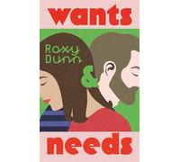 Wants and Needs A novel about coming of age in your thirties from the author of As Young As This - Roxy Dunn - Fig Tree - ebook (ePub) - Livre