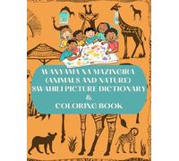 Wanyama na Mazingira (Animals and Nature) Swahili Picture dictionary & Coloring Book: Learn Swahili Animal & Nature Names with Fun Illustrations, Pronunciation & Facts