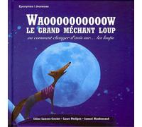 Waooow le grand méchant loup ou comment changer d'avis sur ... les loups ou Comment changer d'avis sur les loups - Céline Lamour-Croche - Eponymes - broché - Album jeunesse dès 3 ans