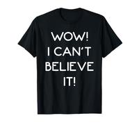 Waouh, Je n'arrive Pas à y Croire T-Shirt