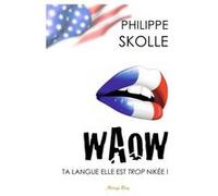 Waow ta langue elle est trop n Philippe Skolle (Auteur)