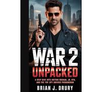 War 2 Unpacked: A Deep Dive into Hrithik Roshan, Jr NTR, and the YRF Spy Universe Phenomenon