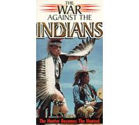 War Against the Indians: Hunter Becomes Hunted [VHS]