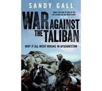 War Against the Taliban: Why It All Went Wrong in Afghanistan - [Livre en VO] Sandy Gall (Auteur)