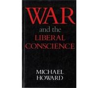 War amp The Liberal Conscience by Michael Howard Michael Howard (Auteur)