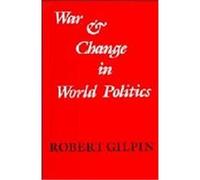 War and Change in World Politics Robert Gilpin (Auteur)