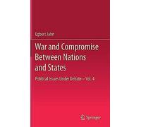 War And Compromise Between Nations And States: Political Issues Under Debate - Vol. 4
