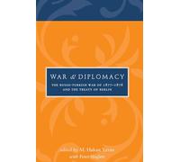 War and Diplomacy: The Russo-Turkish War of 1877-1878 and the Treaty of Berlin