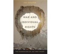 War and Individual Rights by Draper Kai Professor and Chair Professor and Chair Department of Philosophy University of Delaware Hardcover Book Draper Kai Professor and Chair Professor and Chair Depart