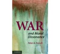 War and Moral Dissonance French, Peter (Auteur)