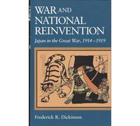 War and National Reinvention: Japan in the Great War, 1914-1919