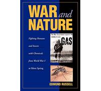 Edmund Russell – War and Nature – Fighting Humans & Insects with Chemicals (WWI à Silent Spring)