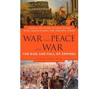 War and Peace and War: The Rise and Fall of Empires