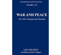 War and Peace (Annotated): The 1805 Campaigns and Aftermath, Volume 1 of 4, Edited by Daniel J. Rodgers