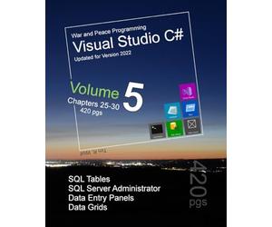War and Peace - C# Programming 5 Vol.: Programming in C# Visual Studio - All about SQL, Record reads, writes, DataGridViews