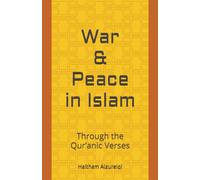 War and Peace in Islam: Understanding Conflict, Justice, and Retribution Through the Qur’an