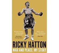 War and Peace: My Story Hatton, Ricky (Auteur)