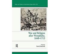 War And Religion After Westphalia, 1648-1713