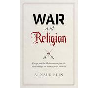 War and Religion: Europe and the Mediterranean from the First Through the Twenty-first Centuries