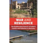 War and Resilience: The Multifaceted Impacts of Sudan’s Conflict and Pathways to Recovery
