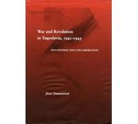 War and Revolution in Yugoslavia, 1941-1945: Occupation and Collaboration