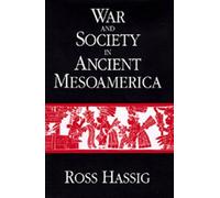 War And Society In Ancient Mesoamerica