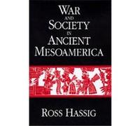 War And Society In Ancient Mesoamerica