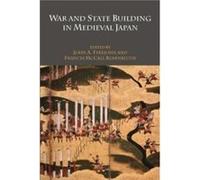 War and State Building in Medieval Japan