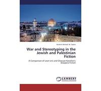 War And Stereotyping In The Jewish And Palestinian Fiction: A Comparison Of Leon Uris And Ghassan Kanafani's Diaspora Fiction