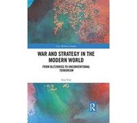 War and Strategy in the Modern World: From Blitzkrieg to Unconventional Terror (Cass Military Studies) - [Livre en VO] Azar Gat (Auteur)