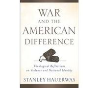 War and the American Difference Theological Reflections on Violence and National Identity by Stanley Hauerwas Inconnu (Auteur)