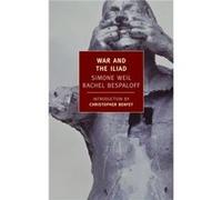 War And The Iliad by Simone Weil Hermann Broch, Mary McCarthy, Rachel Bespaloff, Simone Weil (Auteur)