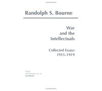 War And The Intellectuals: Collected Essays, 1915-1919