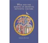 War And The Making Of Medieval Monastic Culture (Studies In The History Of Medieval Religion) (Paperback) Katherine Allen Smith, (Auteur)