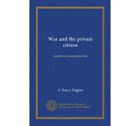 War and the private citizen: studies in international law