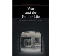 War and the Pull of Life: Ex-Combatants in Putin's Russia