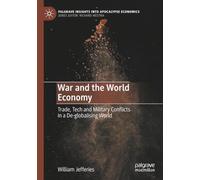 War and the World Economy: Trade, Tech and Military Conflicts in a De-globalising World