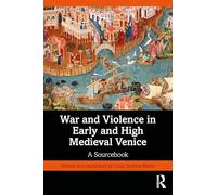War and Violence in Early and High Medieval Venice