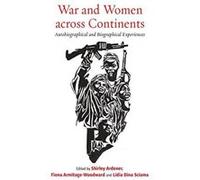 War and Women Across Continents: Autobiographical and Biographical Experiences - [Version Originale] Inconnu (Auteur)