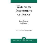 War as an Instrument of Policy: Past, Present, and Future by David V. Nowlin (1998-06-25)