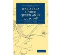 War at Sea Under Queen Anne 1702-1708 John Hely, Owen, Owen, John Hely (Auteur)