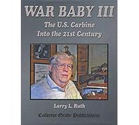 War Baby III : The US Carbine into the 21st Century
